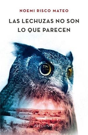 Las lechuzas no son lo que parecen | 9788419766588 | Risco Mateo, Noemi | Librería Castillón - Comprar libros online Aragón, Barbastro