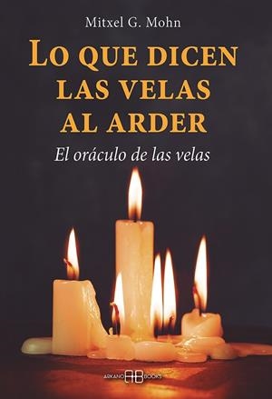 Lo que dicen las velas al arder | 9788415292821 | Mohn, Mitxell G. | Librería Castillón - Comprar libros online Aragón, Barbastro