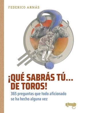 ¡Qué sabrás tú... de toros! | 9788412635751 | Arnás Lozano, Federico | Librería Castillón - Comprar libros online Aragón, Barbastro