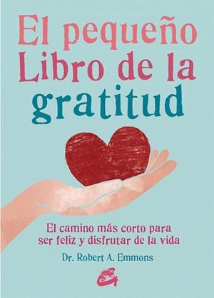 El pequeño libro de la gratitud | 9788484456155 | Emmons, Dr. Robert A. | Librería Castillón - Comprar libros online Aragón, Barbastro