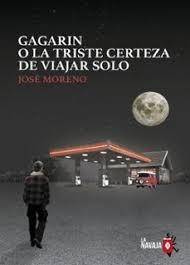 Gagarin o la triste certeza de viajar solo | 9788410234079 | Moreno, José | Librería Castillón - Comprar libros online Aragón, Barbastro
