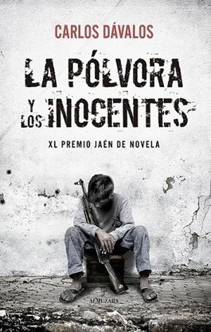 PÓLVORA Y LOS INOCENTES, LA | 9788410523227 | DÁVALOS, CARLOS | Librería Castillón - Comprar libros online Aragón, Barbastro