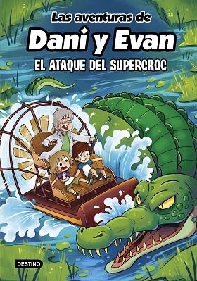 Las aventuras de Dani y Evan 11. El ataque del supercroc | 9788408297925 | Las aventuras de Dani y Evan | Librería Castillón - Comprar libros online Aragón, Barbastro