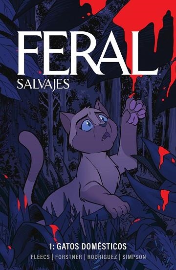 FERAL (SALVAJES) 01. GATOS DOMESTICOS | 9788467973839 | SIMPSON, BRAD ; FLEECS, TONY ; FORSTNER, TRISH ; RODRIGUEZ, TONE | Librería Castillón - Comprar libros online Aragón, Barbastro