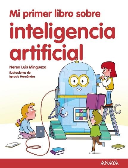 Mi primer libro sobre inteligencia artificial | 9788414342602 | Luis Mingueza, Nerea | Librería Castillón - Comprar libros online Aragón, Barbastro