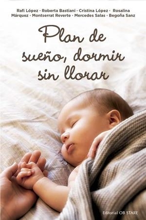 Plan de sueño, dormir sin llorar | 9788418956294 | López Gómez, Rafaela/Bastiani, Roberta/López Gómez, Cristina/Reverte Acuña, Montserrat/Sanz Echevarr | Librería Castillón - Comprar libros online Aragón, Barbastro