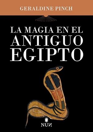 MAGIA EN EL ANTIGUO EGIPTO, LA | 9788410199484 | PINCH, GERALDINE RACHAEL | Librería Castillón - Comprar libros online Aragón, Barbastro