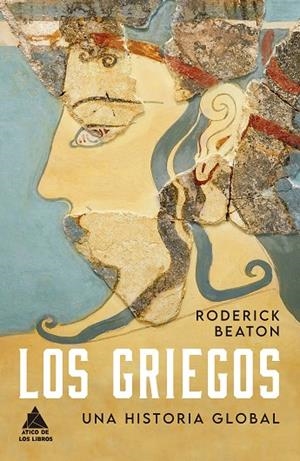 Los griegos : Una historia global | 9788418217814 | Beaton, Roderick | Librería Castillón - Comprar libros online Aragón, Barbastro