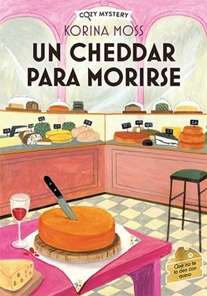 Un cheedar para morirse (Cozy Mystery) | 9788410206038 | Moss, Korina | Librería Castillón - Comprar libros online Aragón, Barbastro