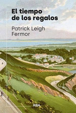 El tiempo de los regalos | 9788411327763 | Leigh Fermor, Patrick | Librería Castillón - Comprar libros online Aragón, Barbastro