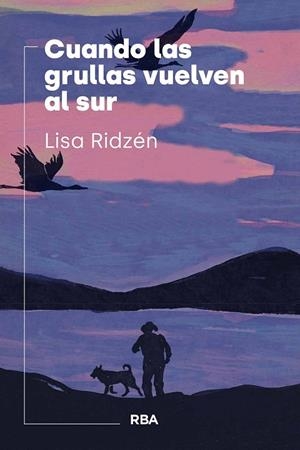 Cuando las grullas vuelven al sur | 9788411326544 | Ridzén, Lisa | Librería Castillón - Comprar libros online Aragón, Barbastro