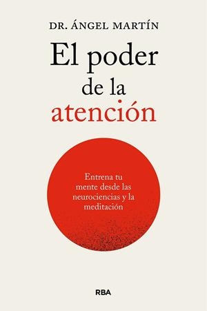 El poder de la atención. Entrena tu mente desde las neurociencias y la meditació | 9788411326247 | Martín, Ángel | Librería Castillón - Comprar libros online Aragón, Barbastro