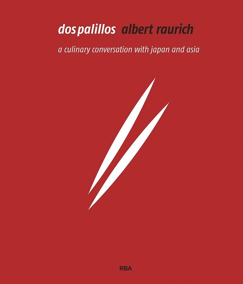 Dos palillos. A Culinary Conversation with Japan and Asia (English Edition) | 9788490569139 | Raurich, Albert | Librería Castillón - Comprar libros online Aragón, Barbastro