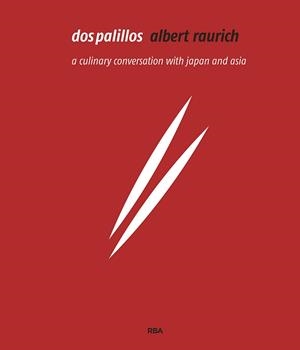 Dos palillos. A Culinary Conversation with Japan and Asia (English Edition) | 9788490569139 | Raurich, Albert | Librería Castillón - Comprar libros online Aragón, Barbastro