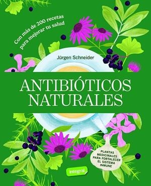 Antibióticos naturales | 9788491872870 | Schneider, Jürgen | Librería Castillón - Comprar libros online Aragón, Barbastro