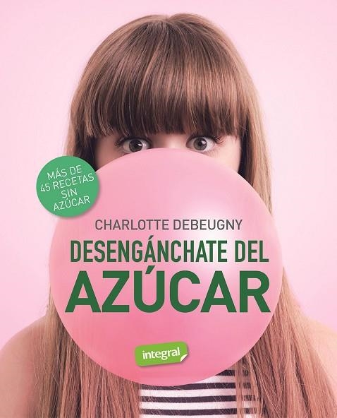 Desengánchate del azúcar | 9788491181231 | Debeugny, Charlotte | Librería Castillón - Comprar libros online Aragón, Barbastro