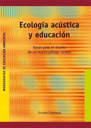 ECOLOGIA ACUSTICA Y EDUCACION | 9788478274420 | ESPINOSA, SUSANA | Librería Castillón - Comprar libros online Aragón, Barbastro