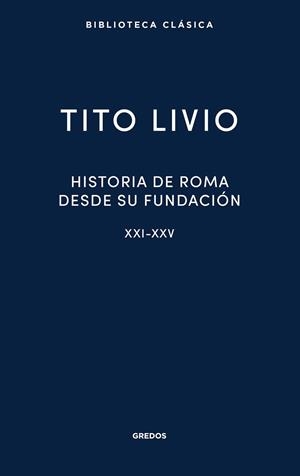 Historia de Roma desde su fundación. Libros XXI-XXV | 9788424941161 | Livio, Tito | Librería Castillón - Comprar libros online Aragón, Barbastro