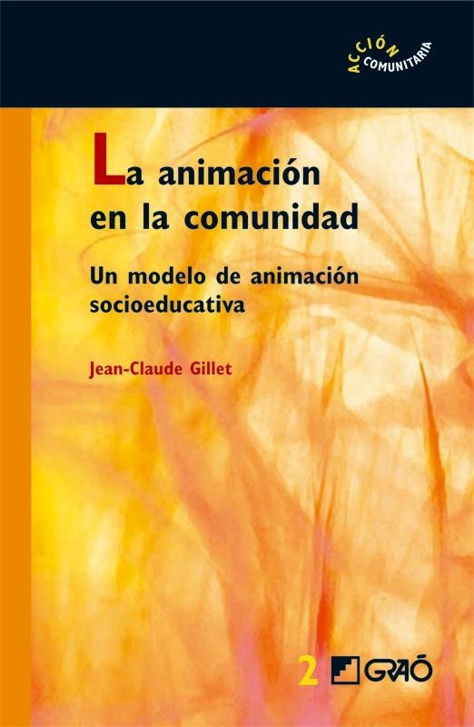 ANIMACION EN LA COMUNIDAD, LA : UN MODELO ANIMACION SOCIOED. | 9788478274482 | GILLET, JEAN-CLAUDE | Librería Castillón - Comprar libros online Aragón, Barbastro