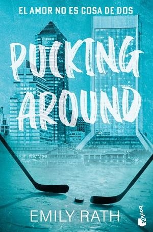 Pucking Around. El amor no es cosa de dos (Serie Pucking, 1) | 9788408299776 | Rath, Emily | Librería Castillón - Comprar libros online Aragón, Barbastro