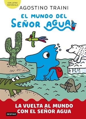 El mundo del señor Agua 3. La vuelta al mundo con el señor Agua | 9788408291428 | Traini, Agostino | Librería Castillón - Comprar libros online Aragón, Barbastro