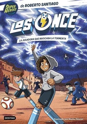 Los Once 9. La jugadora que invocaba la tormenta | 9788408299479 | Santiago, Roberto/Santos Molina, Eduardo de los | Librería Castillón - Comprar libros online Aragón, Barbastro