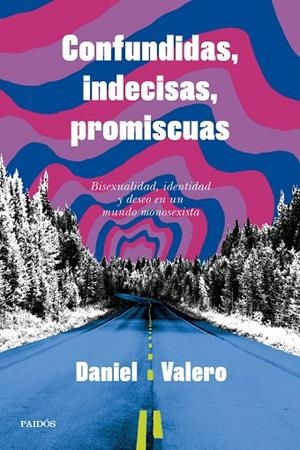 Confundidas, indecisas, promiscuas | 9788449343346 | Valero, Daniel | Librería Castillón - Comprar libros online Aragón, Barbastro