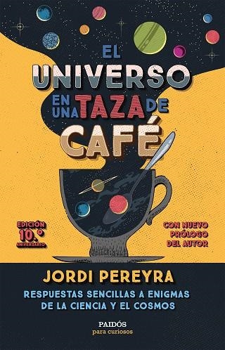 El universo en una taza de café (10.º aniversario) | 9788449343520 | Pereyra, Jordi | Librería Castillón - Comprar libros online Aragón, Barbastro