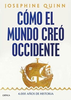 Cómo el mundo creó Occidente | 9788491997269 | Quinn, Josephine | Librería Castillón - Comprar libros online Aragón, Barbastro