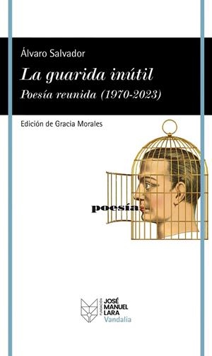 La guarida inútil. Poesía reunida (1970-2023) | 9788419132512 | Salvador, Álvaro | Librería Castillón - Comprar libros online Aragón, Barbastro