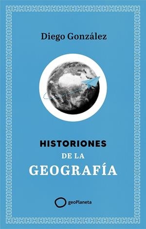 Historiones de la geografía | 9788408299394 | González, Diego | Librería Castillón - Comprar libros online Aragón, Barbastro
