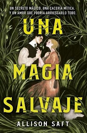 Una magia salvaje (Allison Saft) | 9788445019474 | Saft, Allison | Librería Castillón - Comprar libros online Aragón, Barbastro