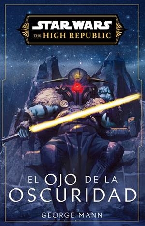 Star Wars. High Republic III: El ojo de la oscuridad (novela) | 9788411617147 | Mann, George | Librería Castillón - Comprar libros online Aragón, Barbastro