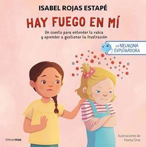 La neurona exploradora. Hay fuego en mí | 9788408300687 | Rojas Estapé, Isabel/Orse, Marta | Librería Castillón - Comprar libros online Aragón, Barbastro