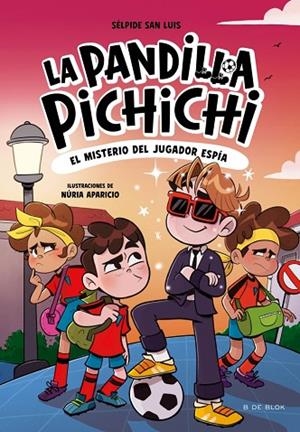 La Pandilla Pichichi 4 - El misterio del jugador espía | 9788410269163 | San Luis, Sélpide | Librería Castillón - Comprar libros online Aragón, Barbastro