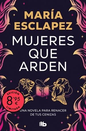 Mujeres que arden (edición limitada) | 9788410381292 | Esclapez, María | Librería Castillón - Comprar libros online Aragón, Barbastro
