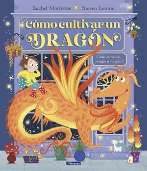 Cómo cultivar un dragón | 9788448868321 | Morrisroe, Rachel | Librería Castillón - Comprar libros online Aragón, Barbastro