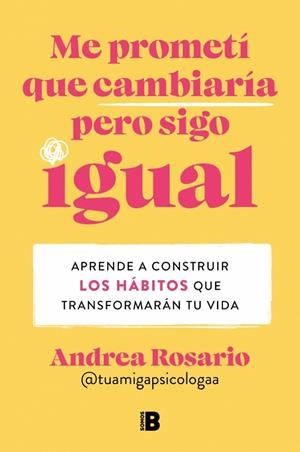 Me prometí que cambiaría pero sigo igual | 9788466679442 | Rosario Sánchez (@tuamigapsicologaa), Andrea | Librería Castillón - Comprar libros online Aragón, Barbastro