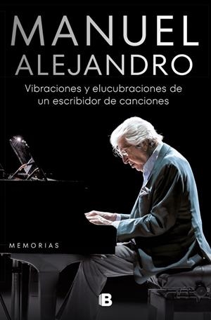 Manuel Alejandro. Vibraciones y elucubraciones de un escribidor de canciones | 9788466675017 | Alejandro, Manuel | Librería Castillón - Comprar libros online Aragón, Barbastro