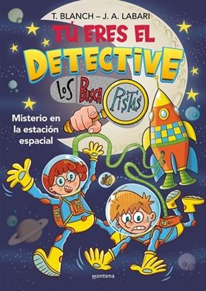 Tú eres el detective con Los Buscapistas 6 - Misterio en la estación espacial | 9788410050747 | Blanch, Teresa/Labari, José Ángel | Librería Castillón - Comprar libros online Aragón, Barbastro