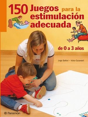 150 JUEGOS PARA LA ESTIMULACION ADECUADA DE 0 A 3 AÑOS | 9788434229150 | BATLLORI, JORGE | Librería Castillón - Comprar libros online Aragón, Barbastro