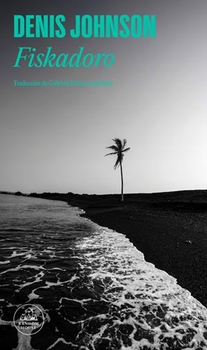Fiskadoro | 9788439745020 | Johnson, Denis | Librería Castillón - Comprar libros online Aragón, Barbastro