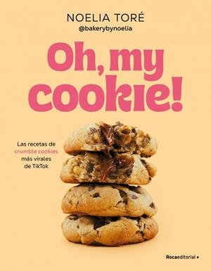 Oh, my cookie! | 9788410442542 | Toré, Noelia | Librería Castillón - Comprar libros online Aragón, Barbastro