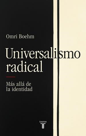 Universalismo radical | 9788430627332 | Boehm, Omri | Librería Castillón - Comprar libros online Aragón, Barbastro