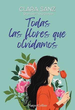 Todas las flores que olvidamos | 9788410641808 | Clara Sanz | Librería Castillón - Comprar libros online Aragón, Barbastro