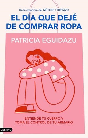 El día que dejé de comprar ropa | 9788423367320 | Eguidazu, Patricia | Librería Castillón - Comprar libros online Aragón, Barbastro