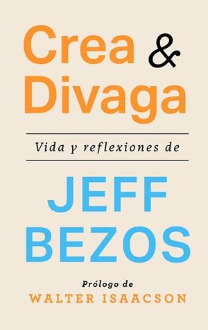 Crea y divaga | 9788411003544 | Bezos, Jeff | Librería Castillón - Comprar libros online Aragón, Barbastro