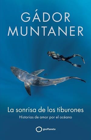 La sonrisa de los tiburones | 9788408300670 | Muntaner, Gádor | Librería Castillón - Comprar libros online Aragón, Barbastro