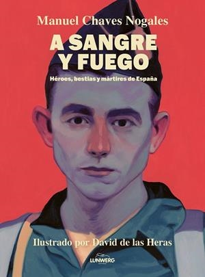 A sangre y fuego | 9788410378674 | Chaves Nogales, Manuel/Heras, David de las | Librería Castillón - Comprar libros online Aragón, Barbastro