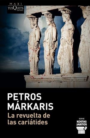 La revuelta de las cariátides | 9788411075992 | Márkaris, Petros | Librería Castillón - Comprar libros online Aragón, Barbastro